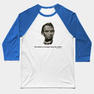 Abraham Lincoln - Ballots and Bullets Quote Baseball T-Shirt